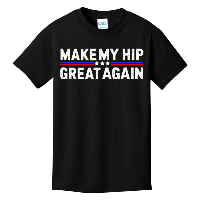 Make My Hip Great Again Funny Broken Hip Surgery Recovery Kids T-Shirt