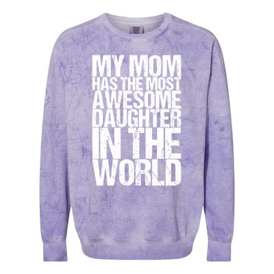 My Mom Has The Most Awesome Daughter In The World Great Gift Colorblast Crewneck Sweatshirt