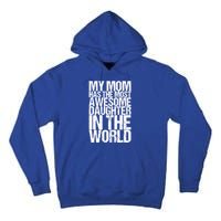 My Mom Has The Most Awesome Daughter In The World Great Gift Tall Hoodie