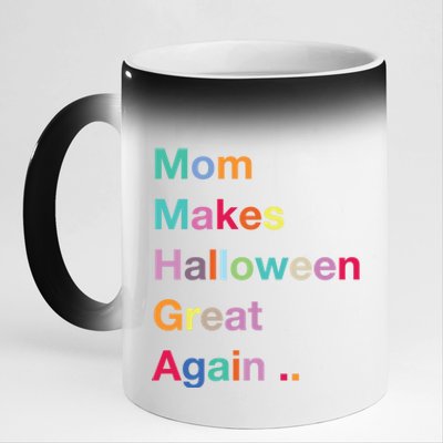 Mom Makes Halloween Great Again Halloween Graphic Cool Fun Gift 11oz Black Color Changing Mug