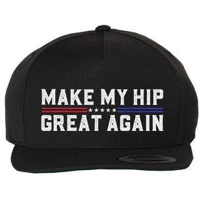 Make My Hip Great Again Funny Broken Hip Surgery Recovery Wool Snapback Cap