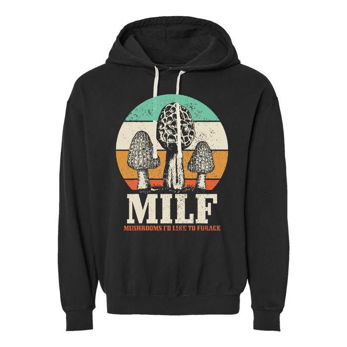 Morel Mushroom Hunting M.I.L.F. Mushrooms Id Like To Forage Garment-Dyed Fleece Hoodie
