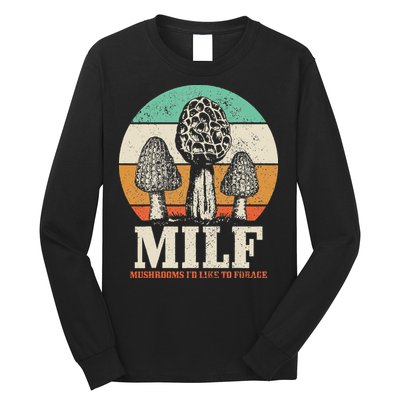 Morel Mushroom Hunting M.I.L.F. Mushrooms Id Like To Forage Long Sleeve Shirt