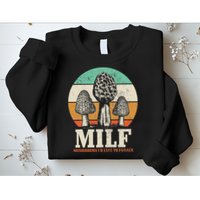 Morel Mushroom Hunting M.I.L.F. Mushrooms Id Like To Forage Sweatshirt