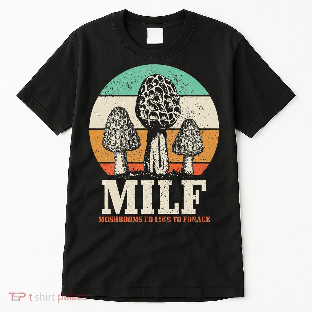 Morel Mushroom Hunting M.I.L.F. Mushrooms Id Like To Forage Tall T-Shirt