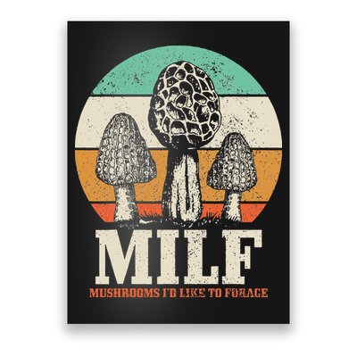 Morel Mushroom Hunting M.I.L.F. Mushrooms Id Like To Forage Poster