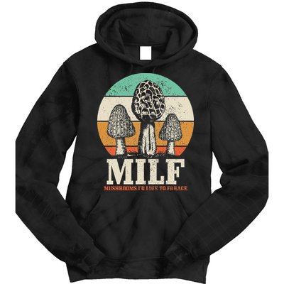Morel Mushroom Hunting M.I.L.F. Mushrooms Id Like To Forage Tie Dye Hoodie