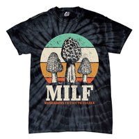 Morel Mushroom Hunting M.I.L.F. Mushrooms Id Like To Forage Tie-Dye T-Shirt