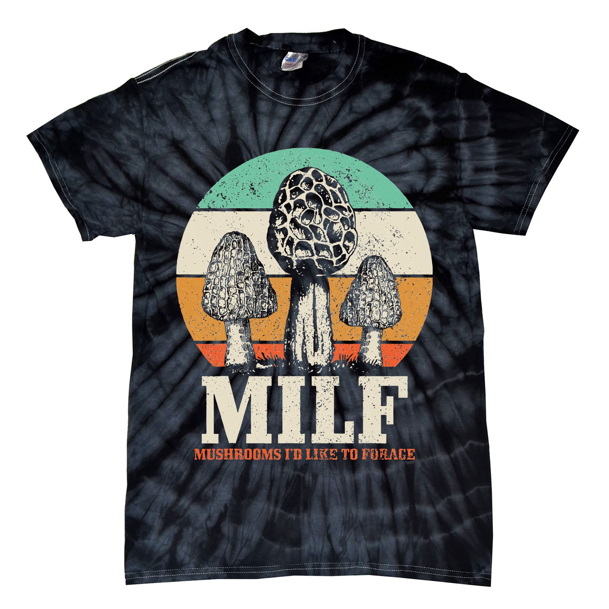 Morel Mushroom Hunting M.I.L.F. Mushrooms Id Like To Forage Tie-Dye T-Shirt