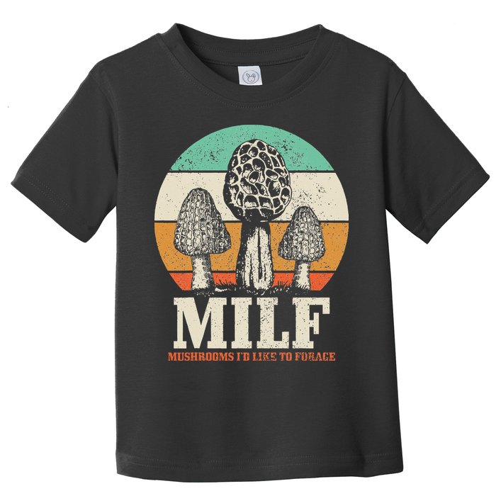 Morel Mushroom Hunting M.I.L.F. Mushrooms Id Like To Forage Toddler T-Shirt