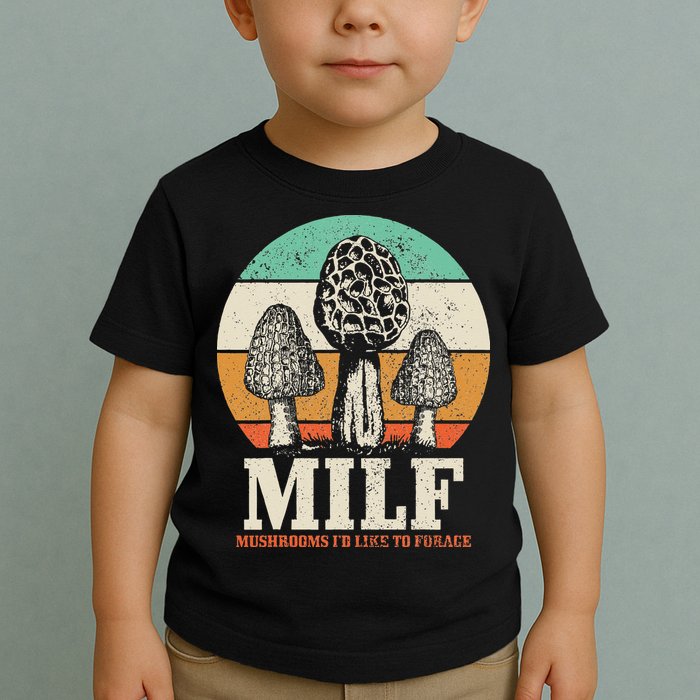 Morel Mushroom Hunting M.I.L.F. Mushrooms Id Like To Forage Toddler T-Shirt