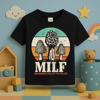 Morel Mushroom Hunting M.I.L.F. Mushrooms Id Like To Forage Toddler T-Shirt