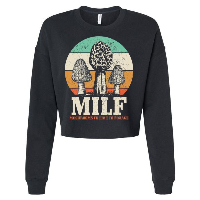 Morel Mushroom Hunting M.I.L.F. Mushrooms Id Like To Forage Cropped Pullover Crew