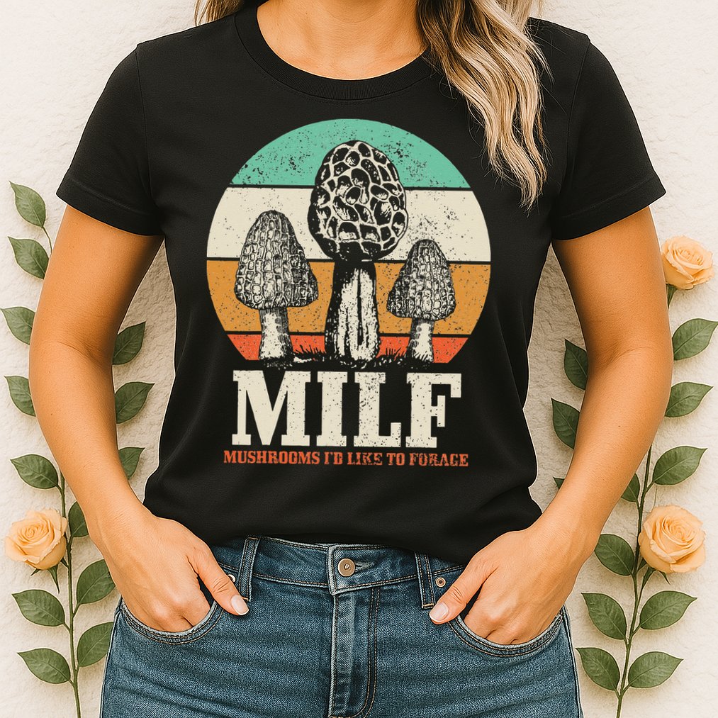 Morel Mushroom Hunting M.I.L.F. Mushrooms Id Like To Forage Womens T-Shirt