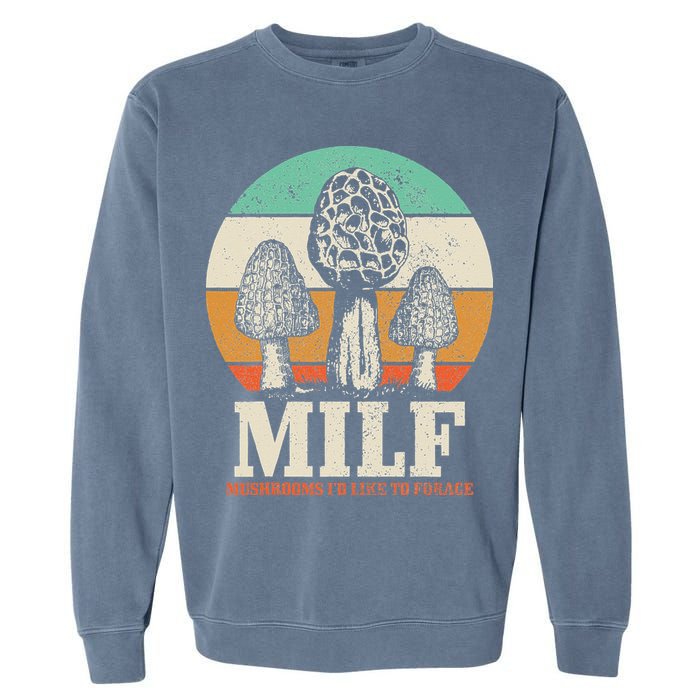 Morel Mushroom Hunting M.I.L.F. Mushrooms Id Like To Forage Garment-Dyed Sweatshirt