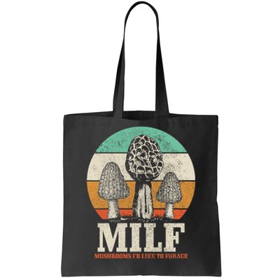 Morel Mushroom Hunting M.I.L.F. Mushrooms Id Like To Forage Tote Bag