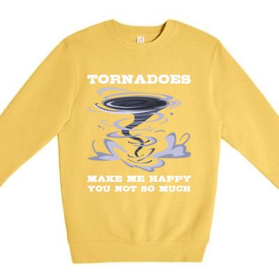 Make Me Happy You Not So Much Storm Chasing Tornadoes Premium Crewneck Sweatshirt