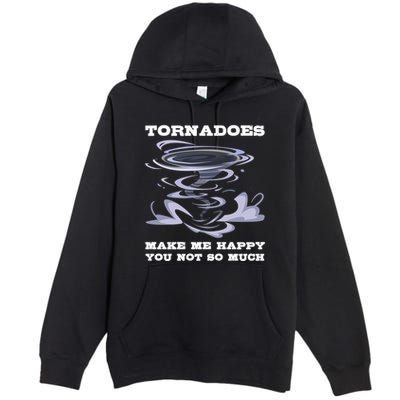 Make Me Happy You Not So Much Storm Chasing Tornadoes Premium Pullover Hoodie