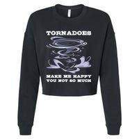 Make Me Happy You Not So Much Storm Chasing Tornadoes Cropped Pullover Crew