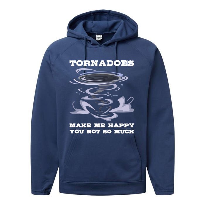 Make Me Happy You Not So Much Storm Chasing Tornadoes Performance Fleece Hoodie