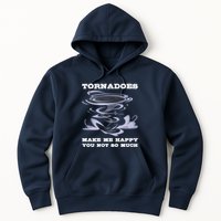 Make Me Happy You Not So Much Storm Chasing Tornadoes Hoodie