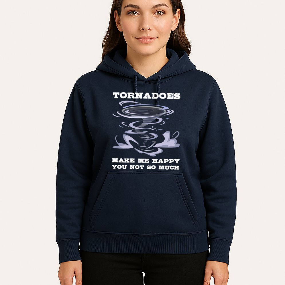 Make Me Happy You Not So Much Storm Chasing Tornadoes Hoodie