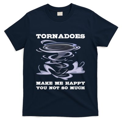 Make Me Happy You Not So Much Storm Chasing Tornadoes T-Shirt