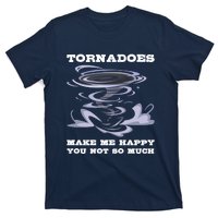 Make Me Happy You Not So Much Storm Chasing Tornadoes T-Shirt