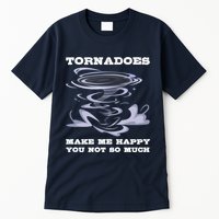 Make Me Happy You Not So Much Storm Chasing Tornadoes Tall T-Shirt