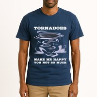 Make Me Happy You Not So Much Storm Chasing Tornadoes Tall T-Shirt