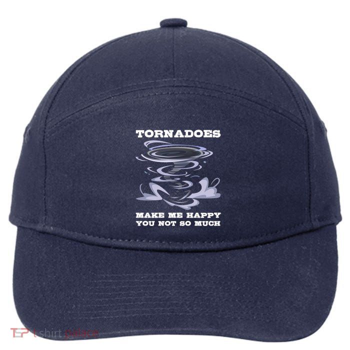 Make Me Happy You Not So Much Storm Chasing Tornadoes 7-Panel Snapback Hat