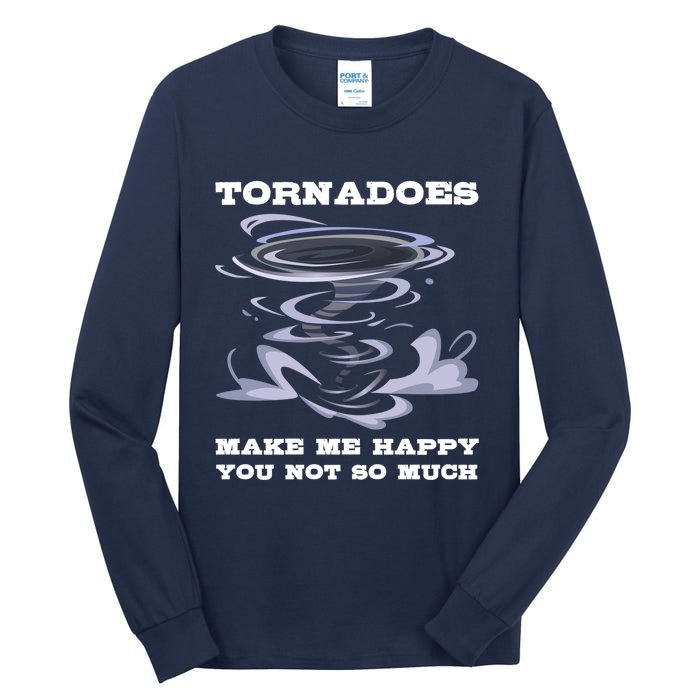 Make Me Happy You Not So Much Storm Chasing Tornadoes Tall Long Sleeve T-Shirt