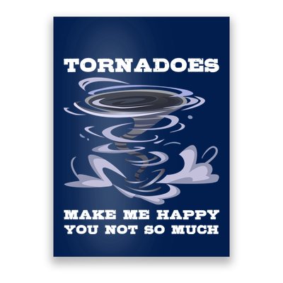 Make Me Happy You Not So Much Storm Chasing Tornadoes Poster