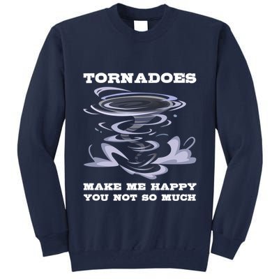 Make Me Happy You Not So Much Storm Chasing Tornadoes Tall Sweatshirt