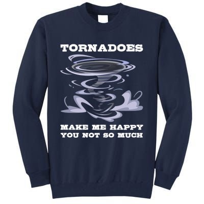 Make Me Happy You Not So Much Storm Chasing Tornadoes Tall Sweatshirt