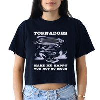 Make Me Happy You Not So Much Storm Chasing Tornadoes Women's Crop Top Tee