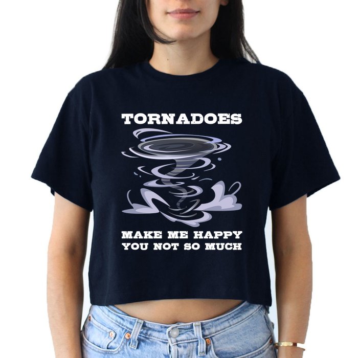 Make Me Happy You Not So Much Storm Chasing Tornadoes Women's Crop Top Tee