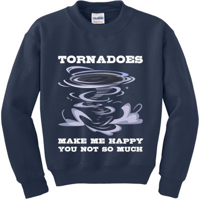 Make Me Happy You Not So Much Storm Chasing Tornadoes Kids Sweatshirt