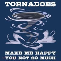 Make Me Happy You Not So Much Storm Chasing Tornadoes Zip Tote Bag