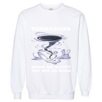 Make Me Happy You Not So Much Storm Chasing Tornadoes Garment-Dyed Sweatshirt