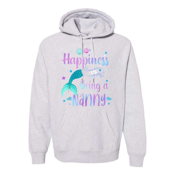 Mermaid Mom Happiness Is Being A Nanny Premium Hoodie