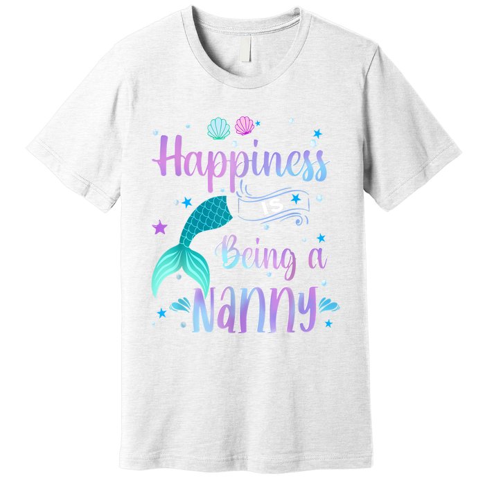 Mermaid Mom Happiness Is Being A Nanny Premium T-Shirt