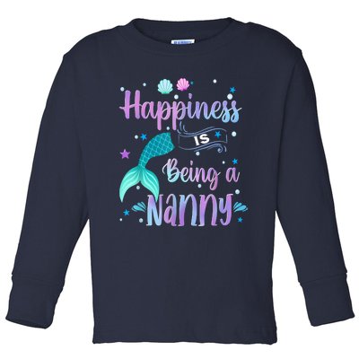 Mermaid Mom Happiness Is Being A Nanny Toddler Long Sleeve Shirt