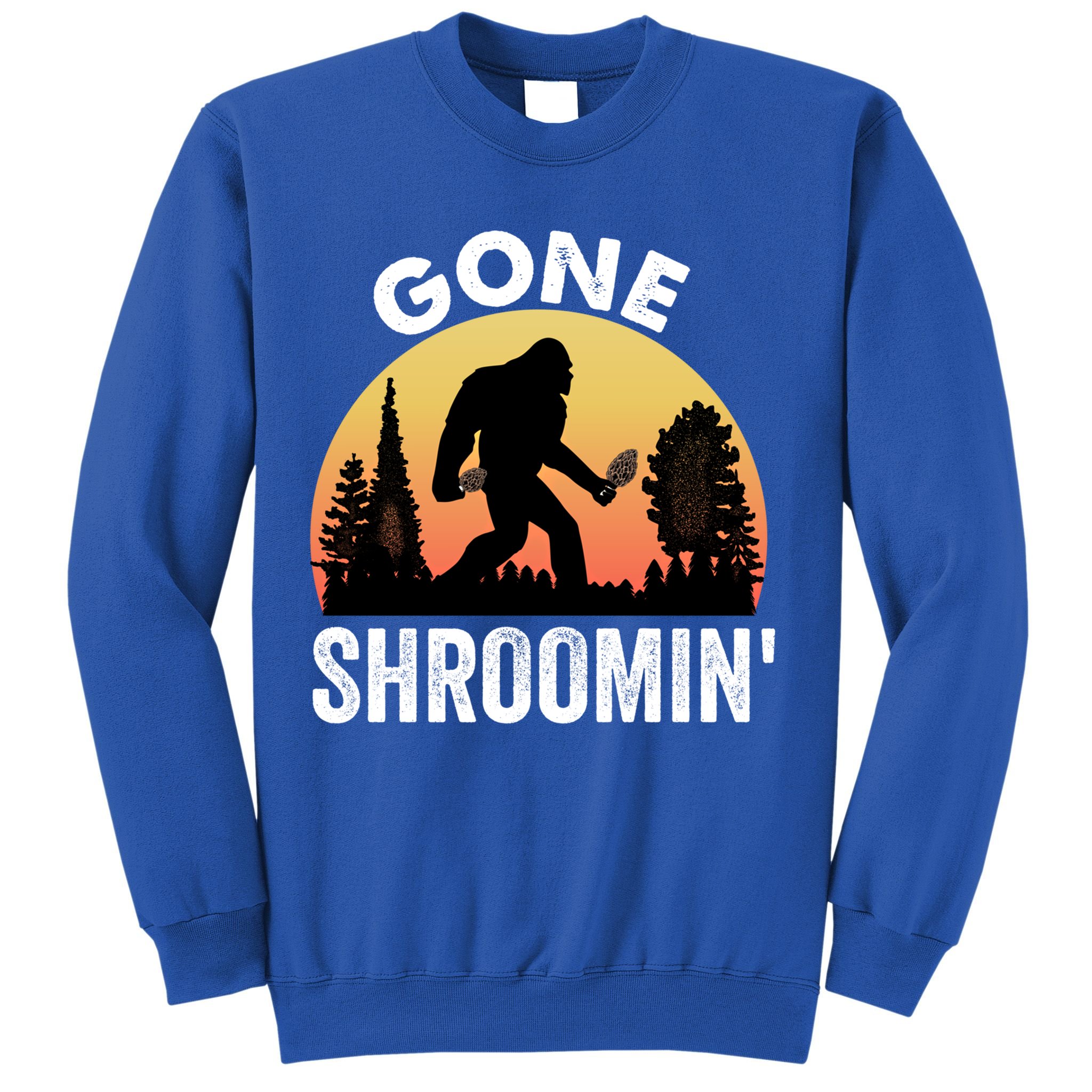 Morel Mushroom Hunter Gone Shroomin Funny Sasquatch Foraging Gift Sweatshirt
