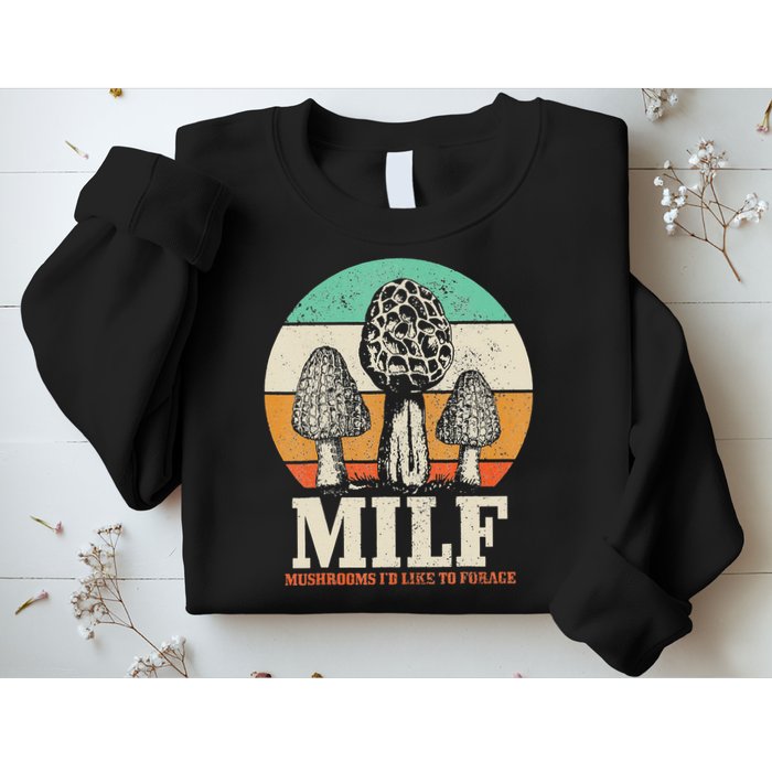 Morel Mushroom Hunting M.I.L.F. Mushrooms I'd Like To Forage Sweatshirt