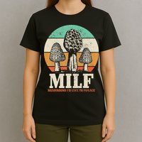 Morel Mushroom Hunting M.I.L.F. Mushrooms I'd Like To Forage T-Shirt