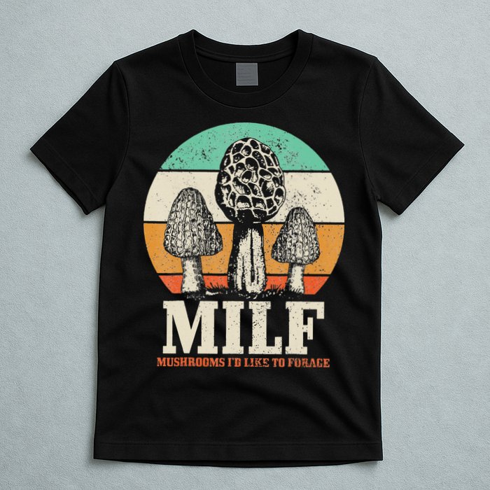 Morel Mushroom Hunting M.I.L.F. Mushrooms I'd Like To Forage T-Shirt