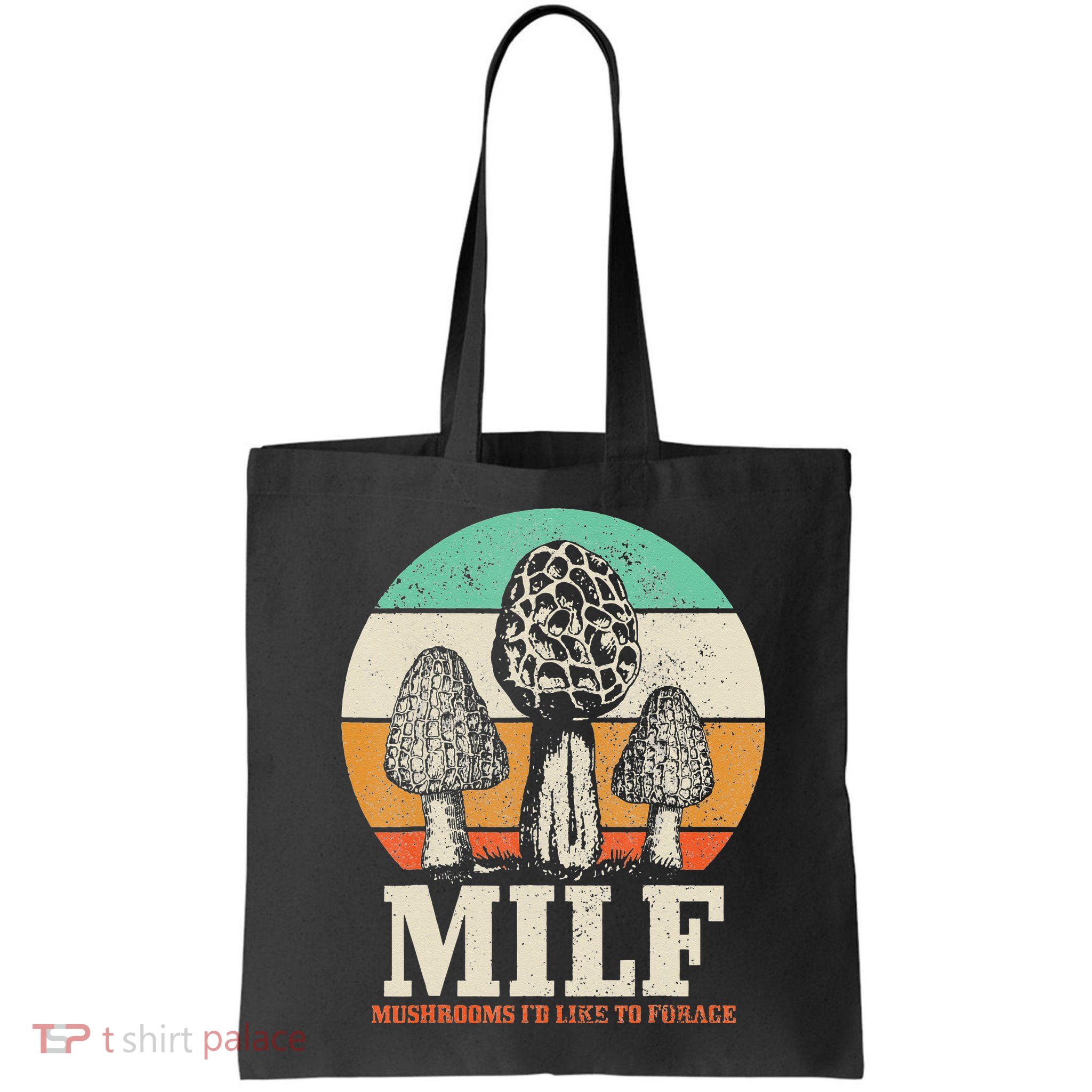 Morel Mushroom Hunting M.I.L.F. Mushrooms I'd Like To Forage Bag