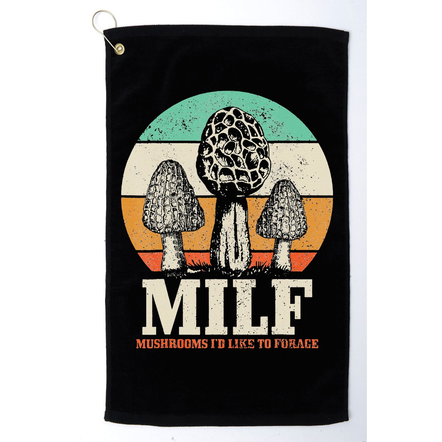 Morel Mushroom Hunting M.I.L.F. Mushrooms I'd Like To Forage Golf Towel