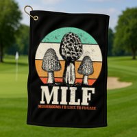 Morel Mushroom Hunting M.I.L.F. Mushrooms I'd Like To Forage Golf Towel